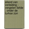 Eiland van verleiding ; Vergeten liefde ; Onder de Turkse zon door Lynne Graham