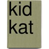 Kid Kat by Kid Kat