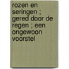 Rozen en seringen ; Gered door de regen ; Een ongewoon voorstel door Sara Craven