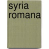 Syria romana by Christophe Vermaelen