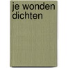 Je Wonden Dichten by Maikel de Bont