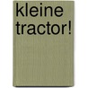 Kleine tractor! by Kait Eaton