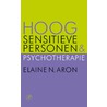 Hoog Sensitieve Personen en psychotherapie door Elaine N. Aron