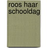 Roos haar schooldag by Nettie Boogaard