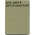 God, geld & gehoorzaamheid