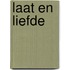 Laat en Liefde