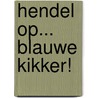 Hendel op... Blauwe kikker! by Robbe Van De Velde