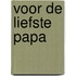 Voor de liefste papa