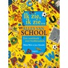 Ik zie, ik zie... alles van school by Jean Marzollo