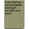 Ruwe diamant ; Verstrengelde belangen ; Tornado over Texas door Barbara Dunlop