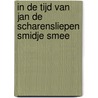 In de tijd van Jan de Scharensliepen Smidje Smee by Julien van Remoortere