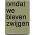 Omdat we bleven zwijgen