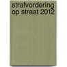 Strafvordering op straat 2012 by Theo de Bruin
