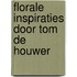 Florale inspiraties door Tom de Houwer