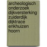 Archeologisch onderzoek dijkversterking zuiderdijk dijktrace Enkhuizen Hoorn door A.J. Brokke