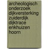 Archeologisch onderzoek dijkversterking zuiderdijk dijktrace Enkhuizen Hoorn by A.J. Brokke