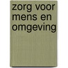 Zorg voor mens en omgeving door Jan de Boon