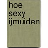 Hoe sexy IJmuiden door Jantje Bosch