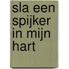 Sla een spijker in mijn hart door MariëT. Meester