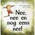 Nee, nee en nog eens nee!