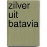 Zilver uit Batavia door Titus M. Eliens