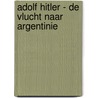 Adolf Hitler - De vlucht naar Argentinie by Simon Dunstan