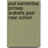 POD Kamishibai Prinses Arabella gaat naar school by Mylo Freeman