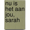 Nu is het aan jou, Sarah by Filip Horemans