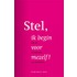 Stel, ik begin voor mezelf