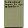 Best practices verpleegkundige specialismen by drs. J.C. Polet 