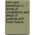 Self-care behaviour in terms of compliance and delay of patients with heart failure