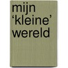 Mijn ‘kleine’ wereld door Kenzie Ceusters