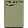 Unheimliches im Wald door A. Wagner