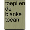 Toepi en de blanke Toean door Ditteke den Haan