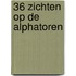 36 zichten op de Alphatoren