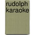 Rudolph karaoke
