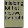 Inleiding tot het nieuwe bv-recht by C.A. Schwarz