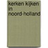 Kerken kijken in Noord-Holland