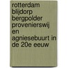 Rotterdam Blijdorp Bergpolder Provenierswij en Agniesebuurt in de 20e eeuw by Tinus de Does