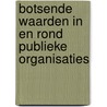 Botsende waarden in en rond publieke organisaties door Gerrit Dijkstra