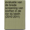 Evaluatie van de brede screening van stoffen in de Rijn bij Lobith (2010-2011) door Tineke Slootweg