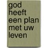 God heeft een plan met uw leven