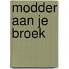Modder aan je broek by Mirjam Koedoot