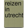 Reizen in Utrecht door Geert Van Istendael