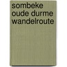 Sombeke oude durme wandelroute by Verstraeten
