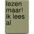 Lezen maar! Ik lees al