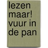 Lezen maar! Vuur in de pan door Heidi Walleghem