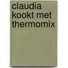 Claudia kookt met Thermomix door Jan Van Wassenhove
