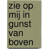 Zie op mij in gunst van boven by C. Van Rijswijk