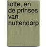 Lotte, en de prinses van huttendorp by Ada Schouten-Verrips